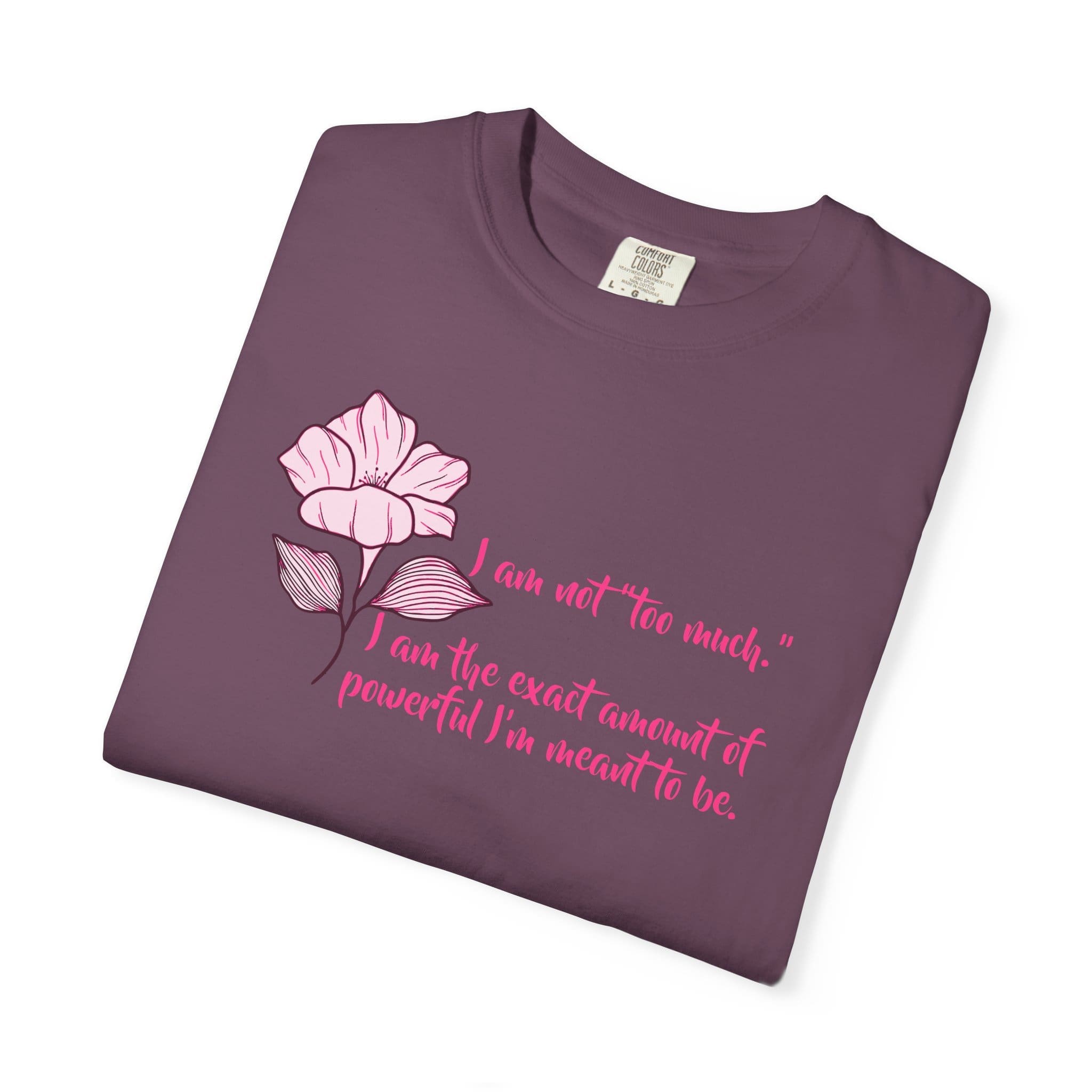 I'm Not Too Much Heavyweight T-Shirt, Floral Text - Image 13