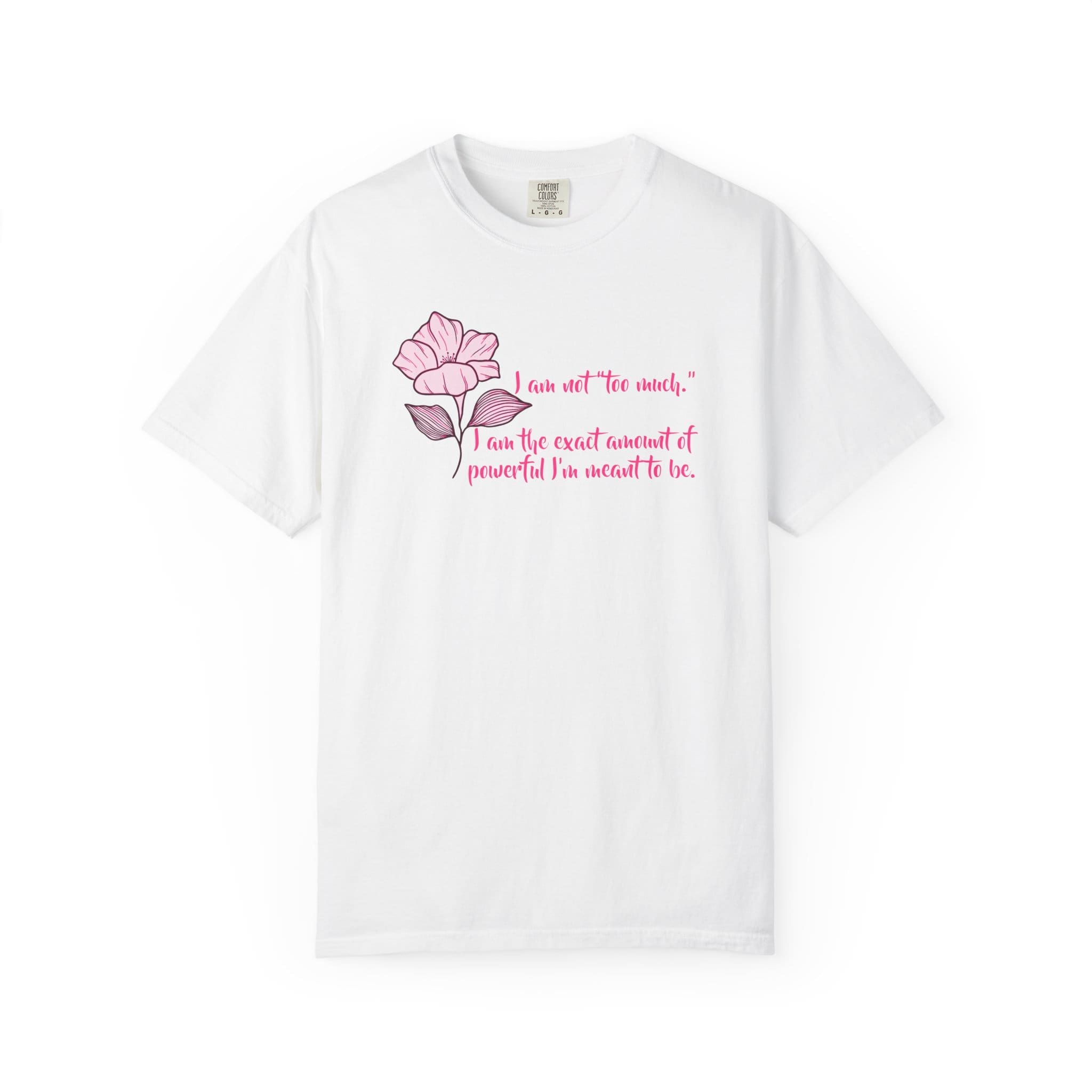 I'm Not Too Much Heavyweight T-Shirt, Floral Text - Image 3