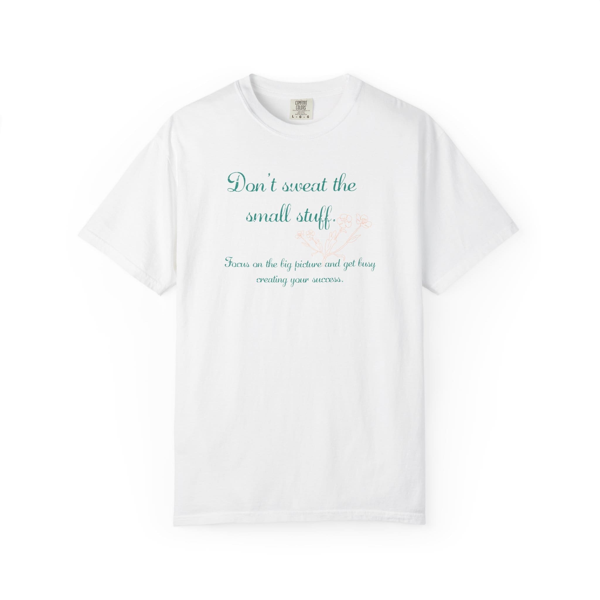Don't Sweat the Small Stuff Heavyweight T-Shirt, Floral Text - Image 3