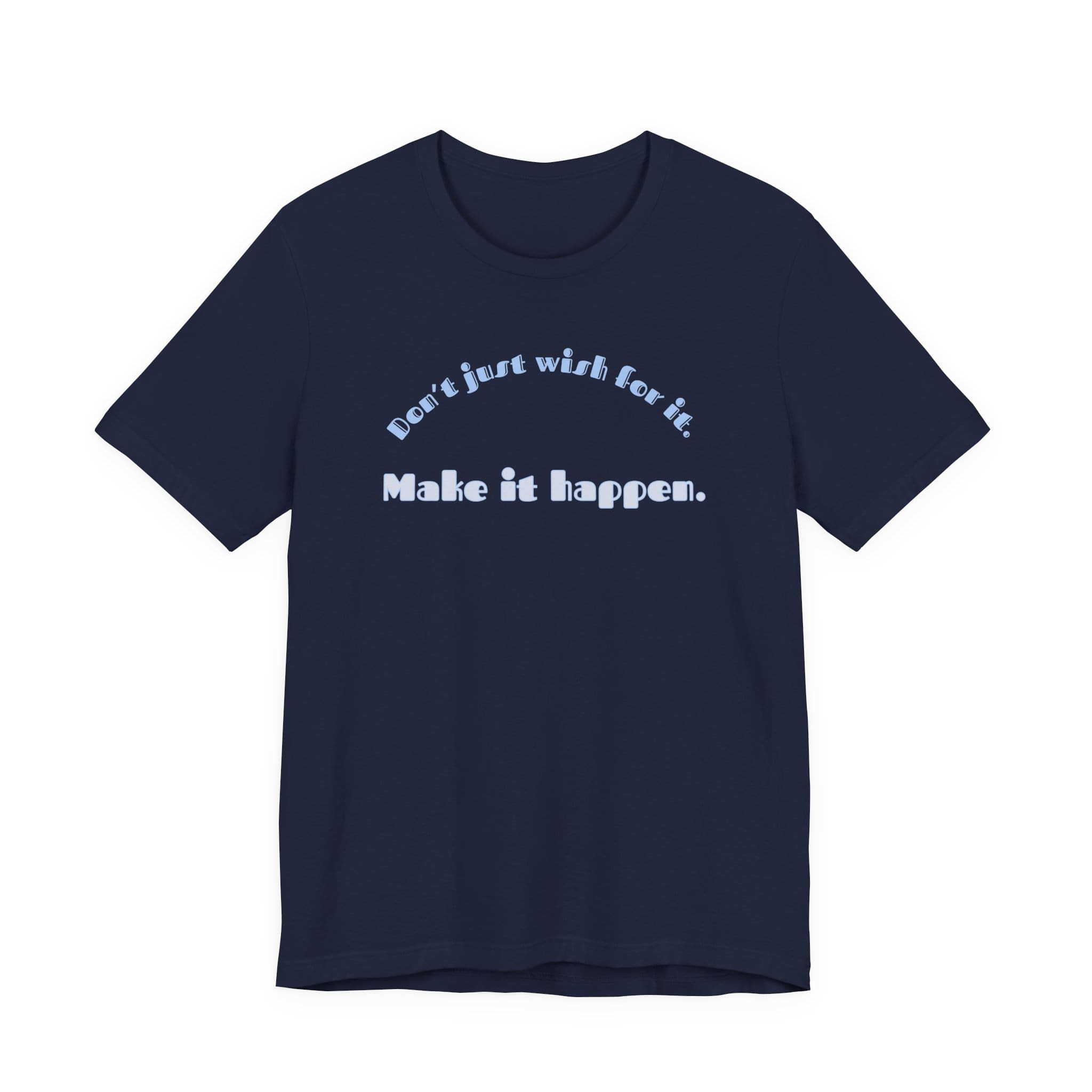 Don't Just Wish For It Lightweight T-Shirt, Text Only - Image 11