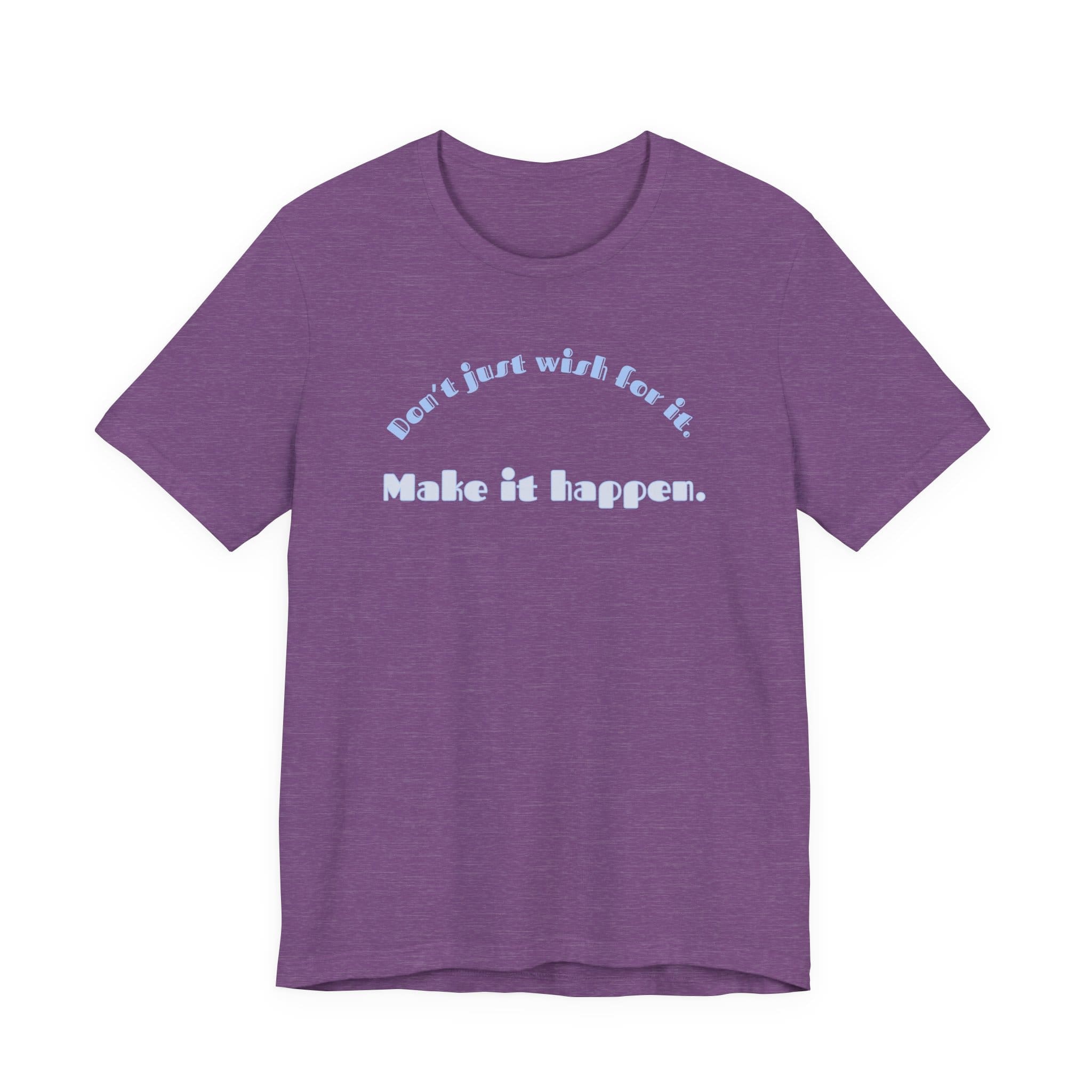 Don't Just Wish For It Lightweight T-Shirt, Text Only - Image 16