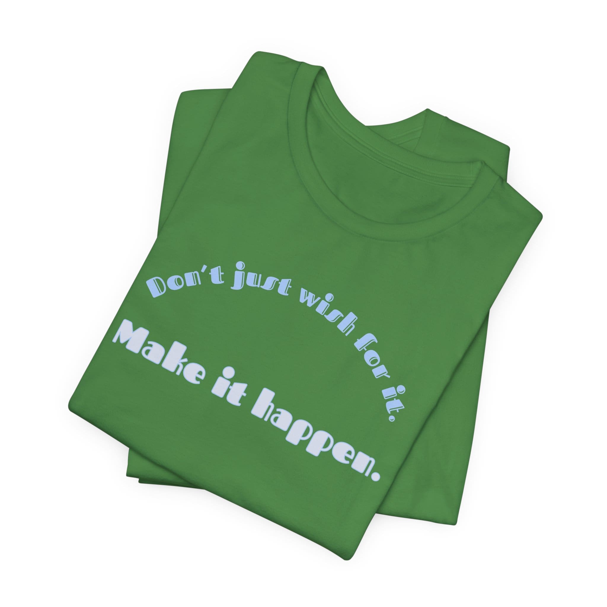 Don't Just Wish For It Lightweight T-Shirt, Text Only - Image 21