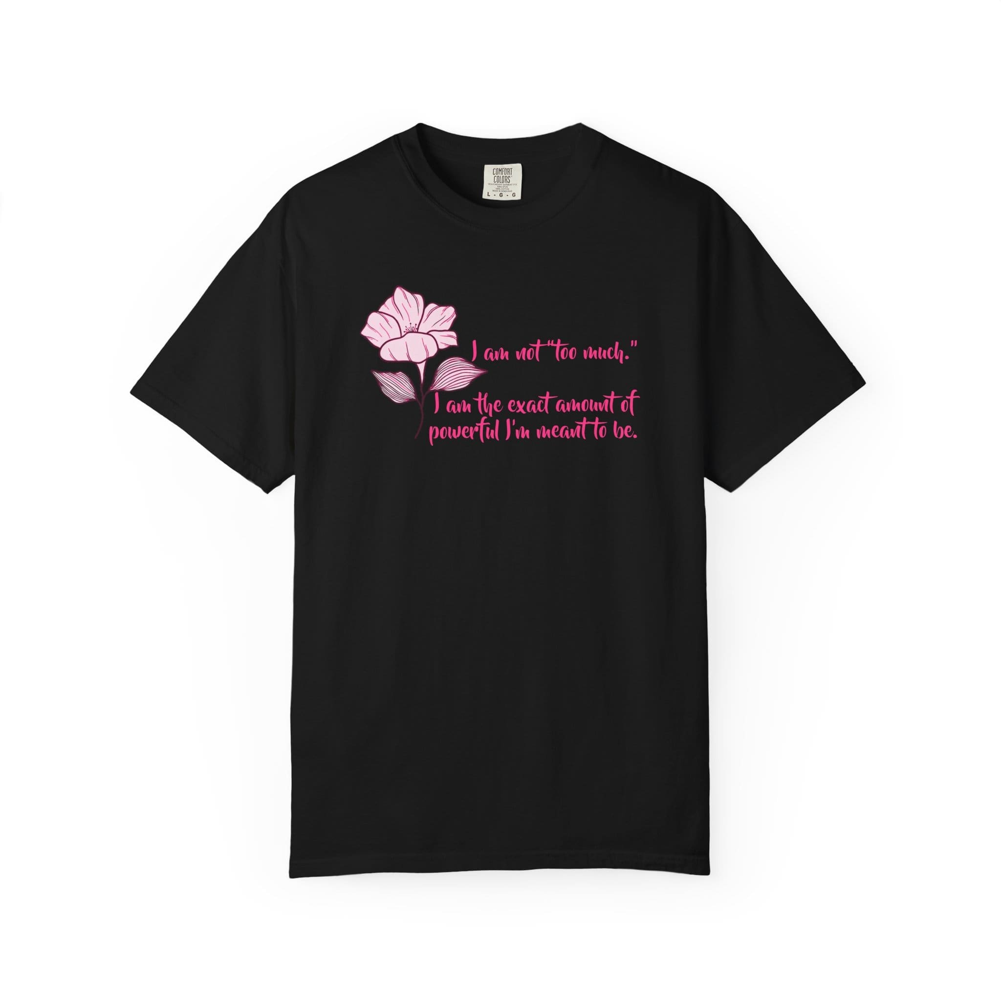 I'm Not Too Much Heavyweight T-Shirt, Floral Text - Image 20