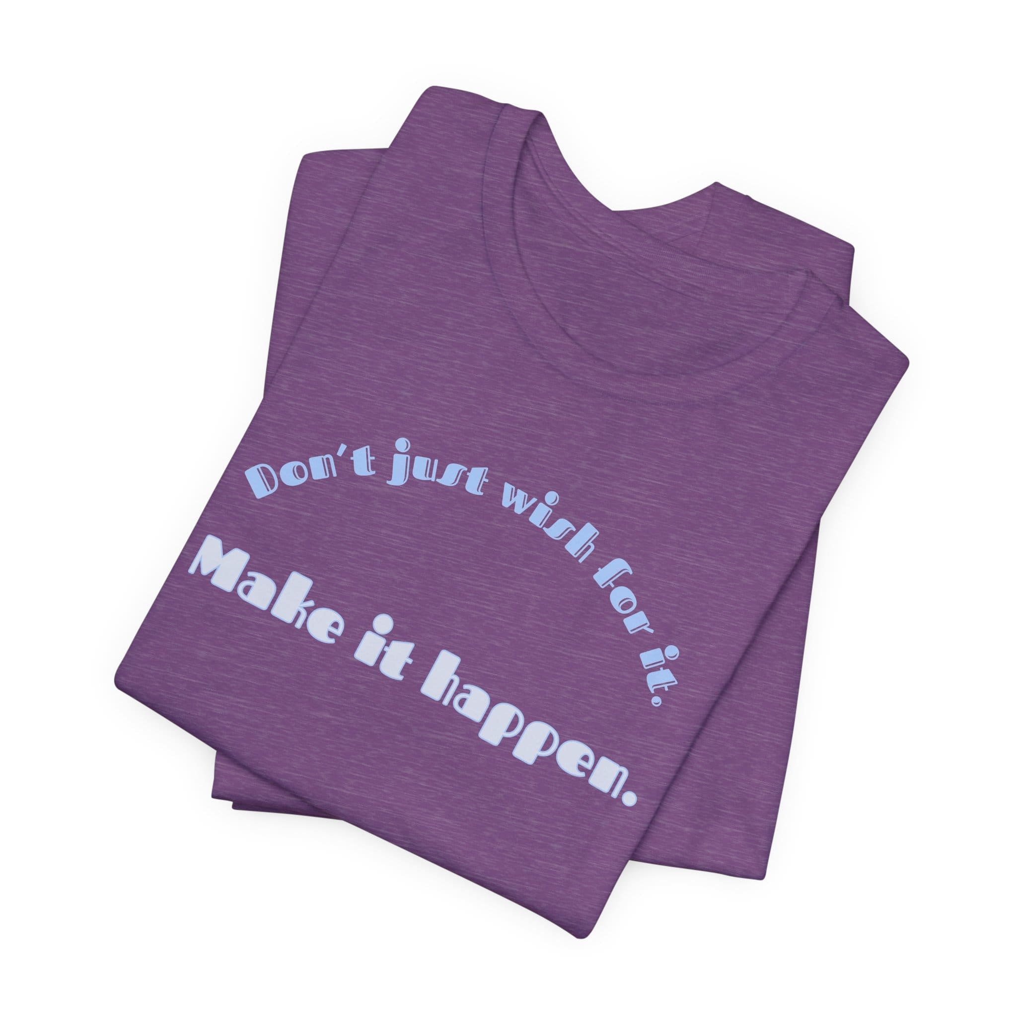 Don't Just Wish For It Lightweight T-Shirt, Text Only - Image 17