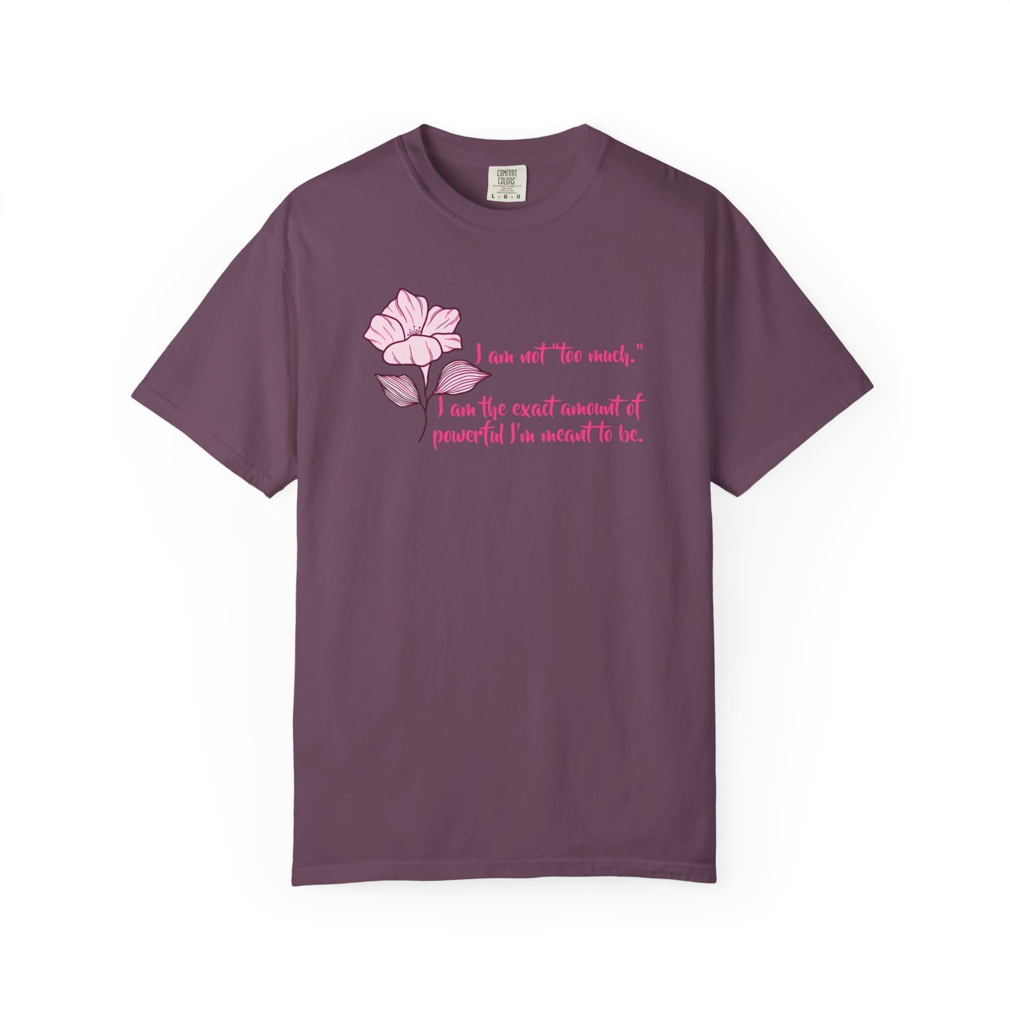 I'm Not Too Much Heavyweight T-Shirt, Floral Text - Image 12
