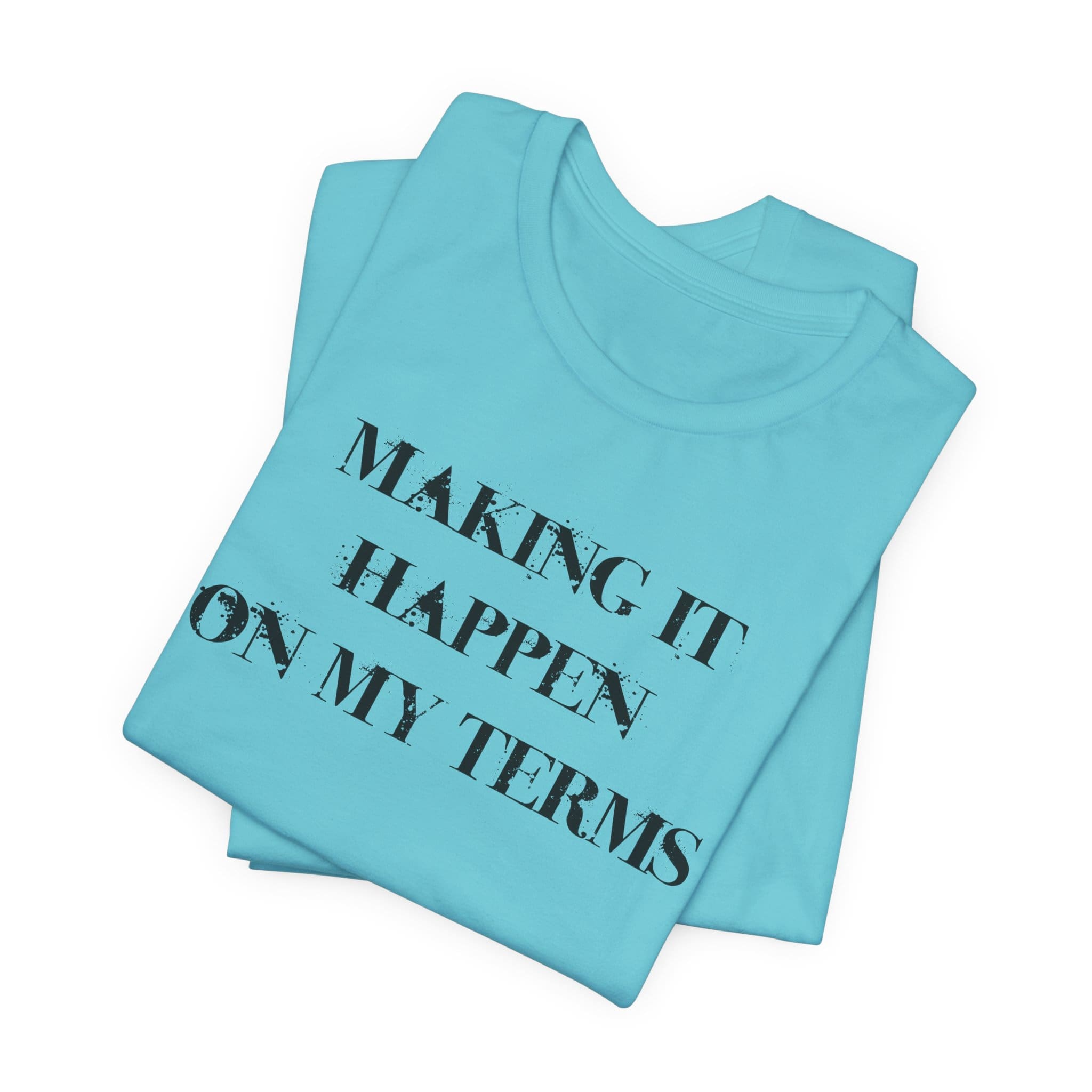 Making it Happen on My Terms Lightweight T-Shirt, Text Only - Image 12