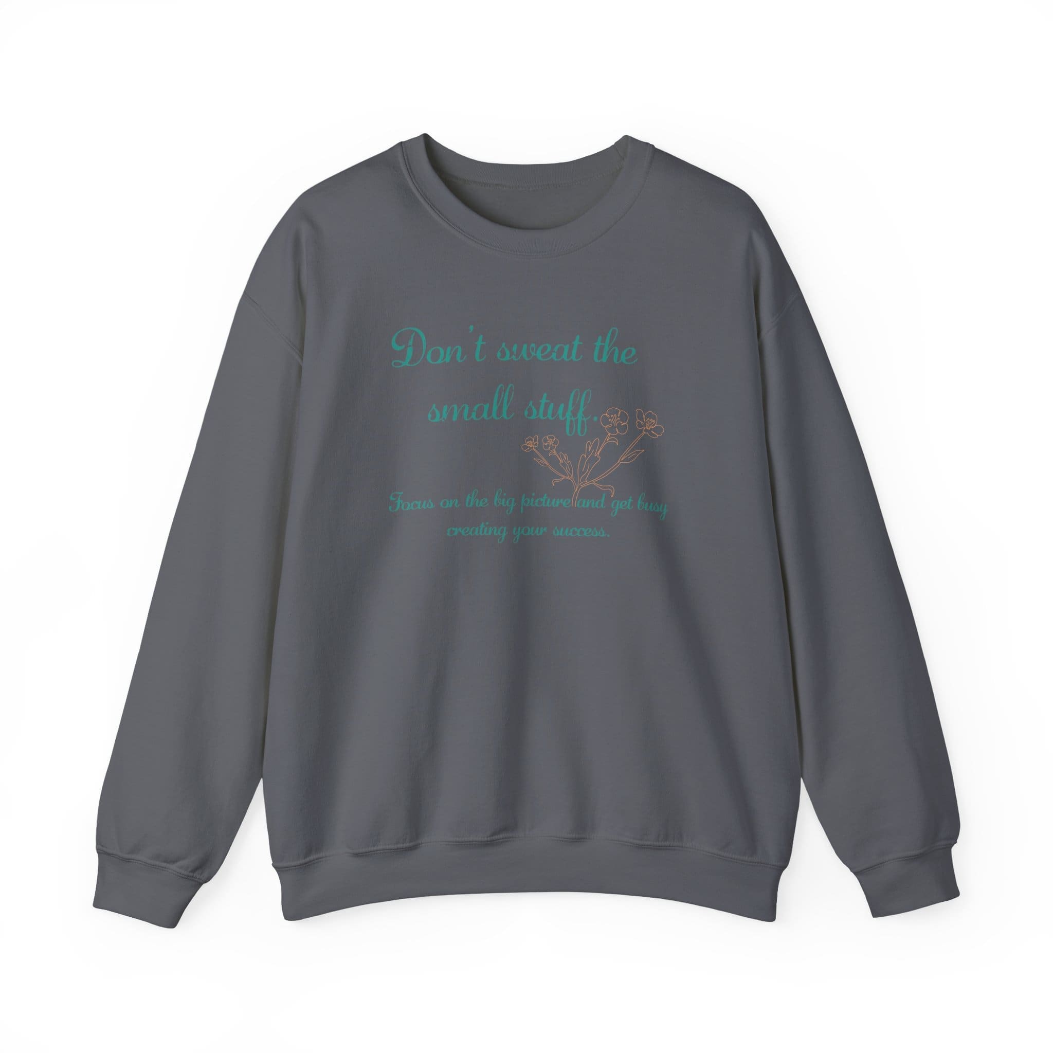 Don't Sweat the Small Stuff Crewneck Sweatshirt - Image 7