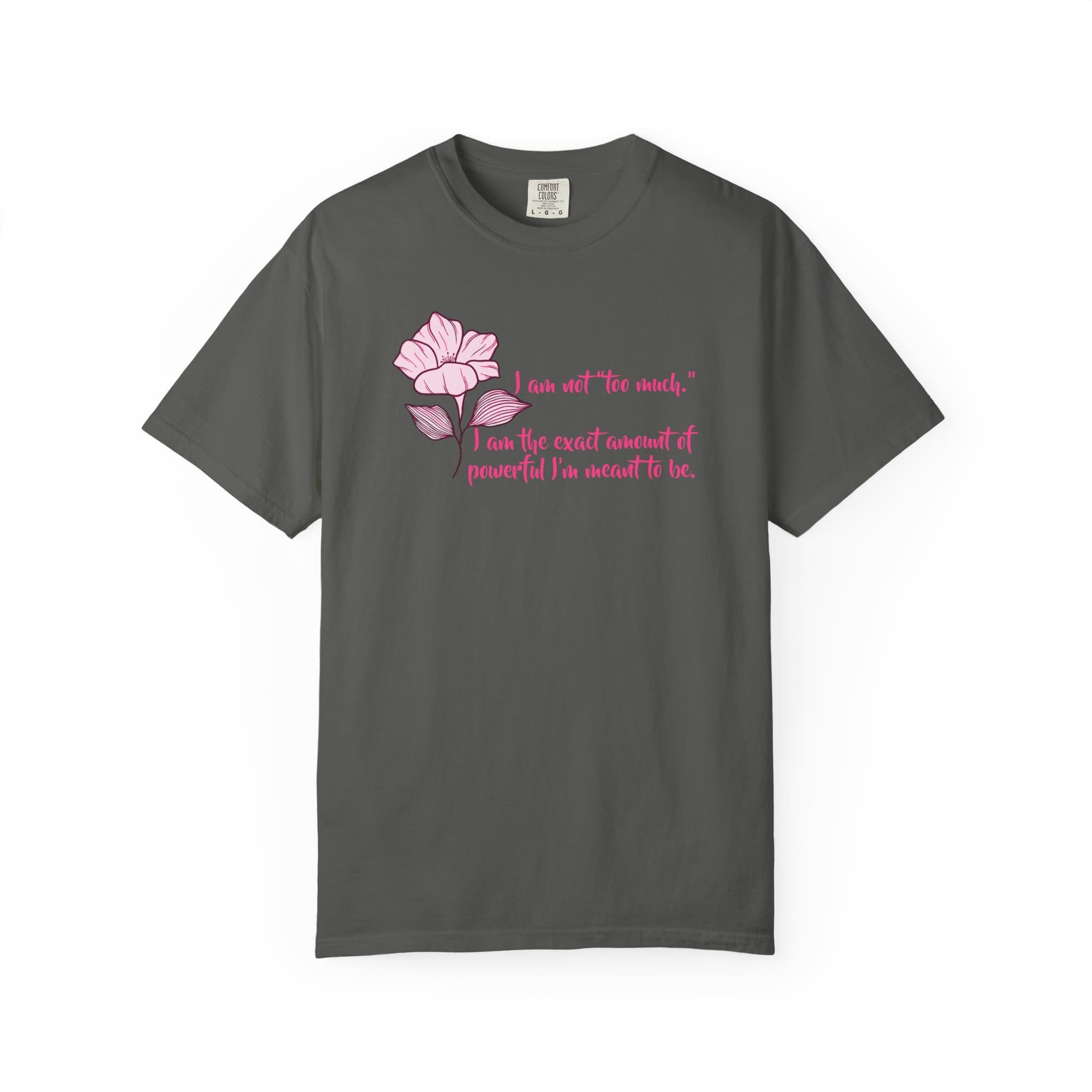I'm Not Too Much Heavyweight T-Shirt, Floral Text - Image 16