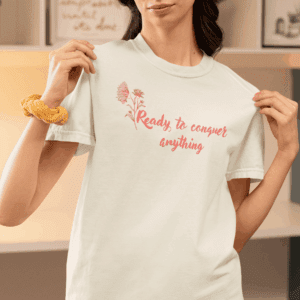 Ready to Conquer Anything Heavyweight T-Shirt - Floral Text