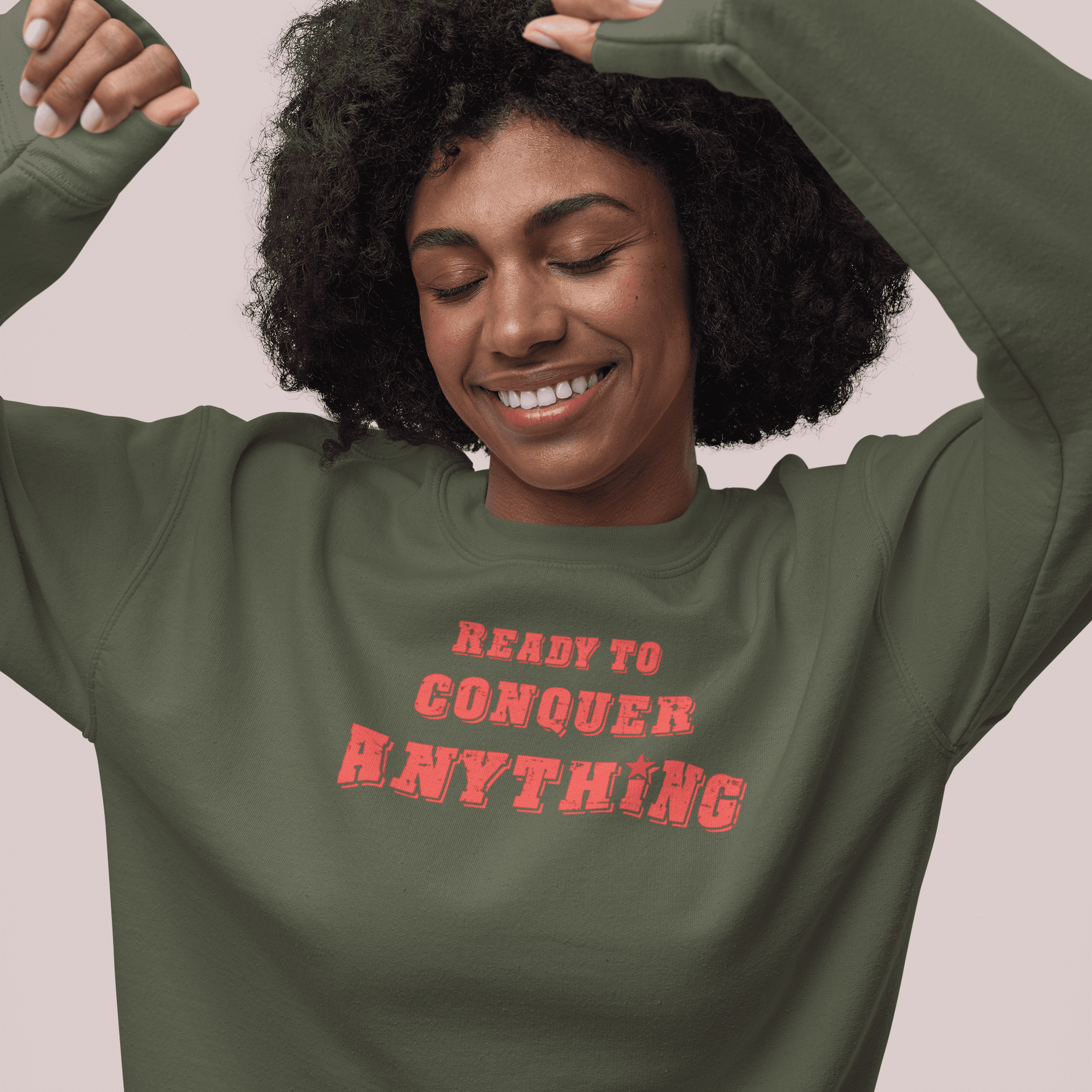 Ready to Conquer Anything Crewneck Sweatshirt